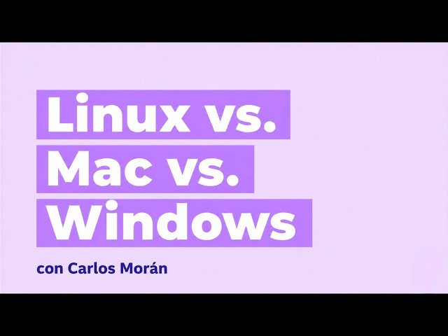 Linux vs Mac vs Windows | Carlos Morán