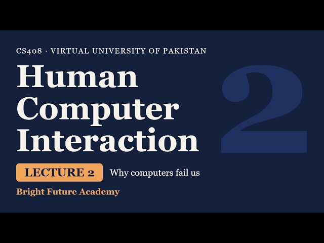 CS408 Lecture 2 | Introduction to HCI Part 2 | VU Midterm Preparation | Bright Future Academy