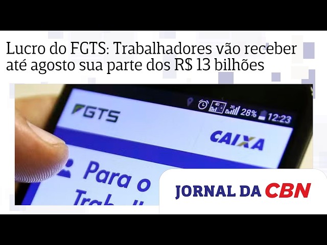 FGTS Profit: Workers to receive their share of the R$13 billion by August