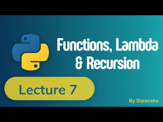 Python Functions & Recursion | Lambda Function Explained | Lecture 7 | Python Tutorial for Beginners