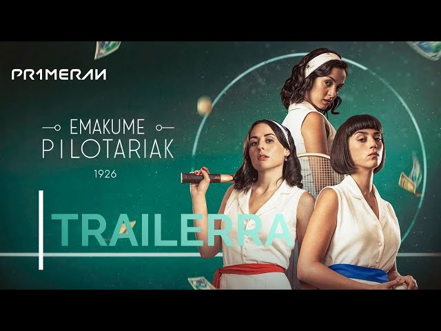 EMAKUME PILOTARIAK 1926 | Trailer ofiziala - PRIMERANen ikusgai!