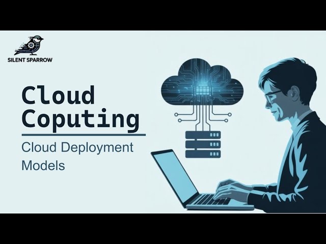 Cloud Deployment Models Explained Simply | Chapter 3 | Silent Sparrow