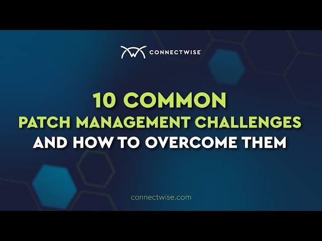 10 Common Patch Management Challenges and How to Overcome Them