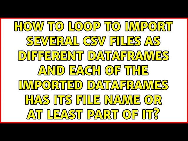 How to loop to import several csv files as different DataFrames and each of the imported...