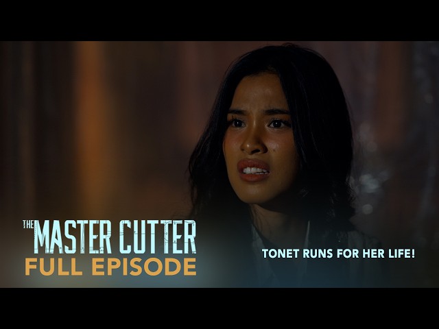 The Master Cutter: Tonet runs for her life! (Full Episode 58) July 29, 2026
