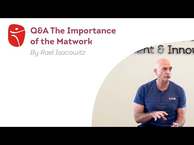 The Importance of the Matwork