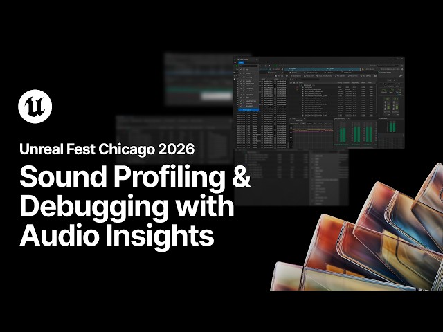 Sound Profiling and Debugging with Audio Insights | Unreal Fest Chicago 2026