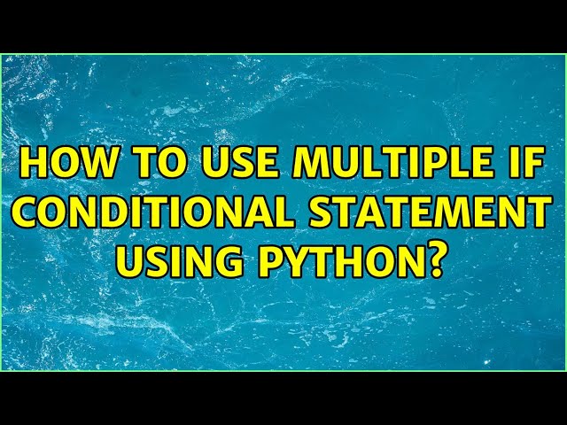 How to use multiple IF conditional statement using python? (2 Solutions!!)