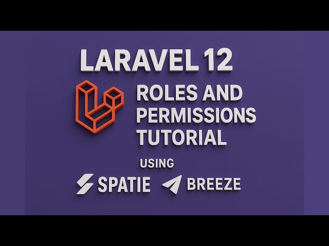 Laravel 12 Roles and Permissions Tutorial using Spatie and Breeze