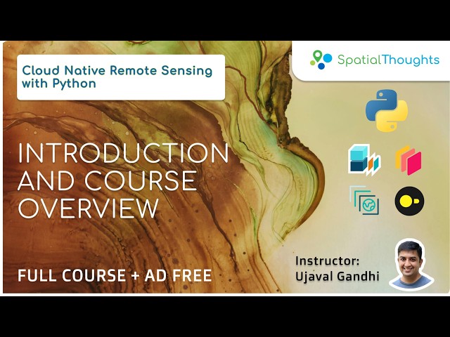 Introduction and Course Overview - Cloud Native Remote Sensing with Python