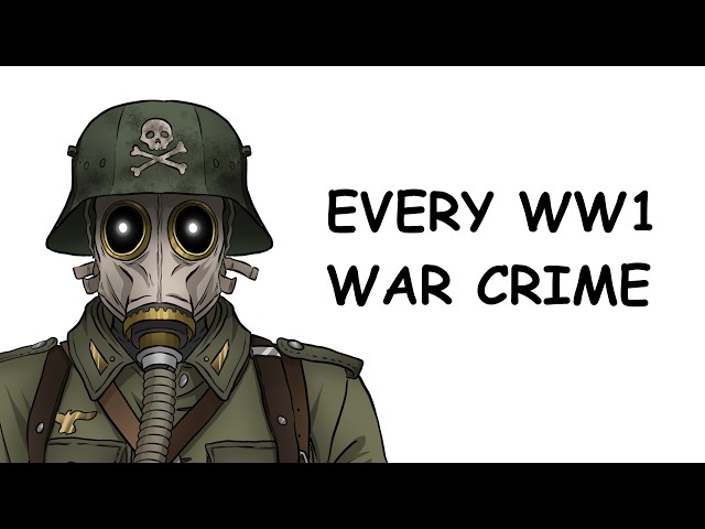 Every Major WW1 War Crime, in 26 Minutes