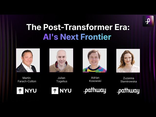 NYU x Pathway | The Post-Transformer Era: AI's Next Frontier