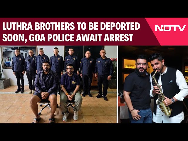 Goa Fire | Luthra Brothers On Verge Of Deportation From Thailand, Goa Police Await Arrest