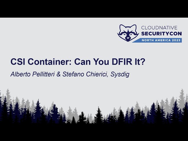 CSI Container: Can You DFIR It? - Alberto Pellitteri & Stefano Chierici, Sysdig