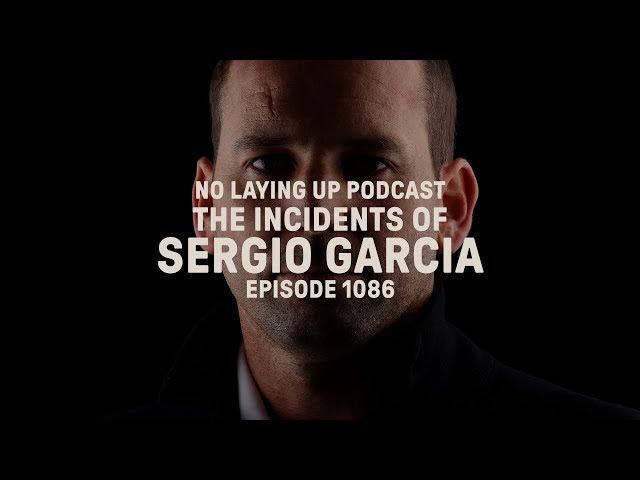 The Incidents of Sergio Garcia | NLU Pod, Ep 1086