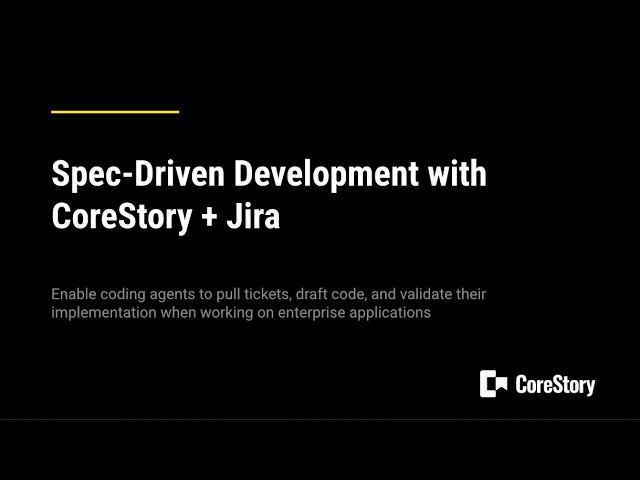 Spec-Driven Development with CoreStory and Jira