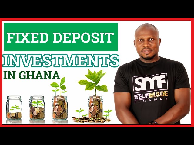 Fixed deposit investment in Ghana | All you need to know|