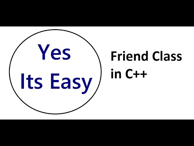 Friend Class in C++ | With Code Example | #Yes_Its_Easy