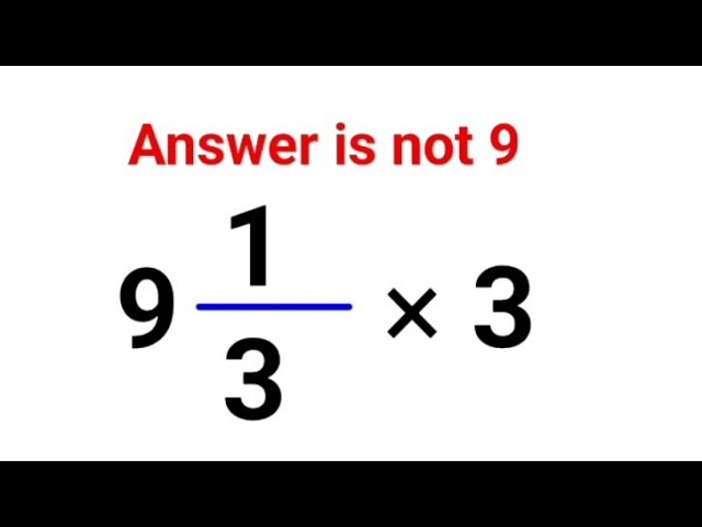 9(1/3) × 3. Literally everyone thought the answer was 9 and got it wrong! Can you do it right?