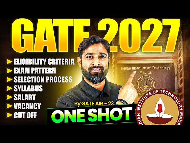 GATE 2027 One Shot: Syllabus, Exam Pattern, Cut Off, Salary & More | GATE 2027 Preparation