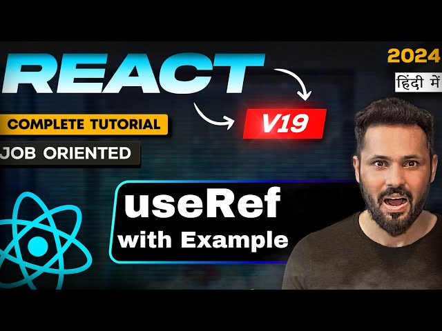 React JS 19 Tutorial in Hindi #38 useRef Hook