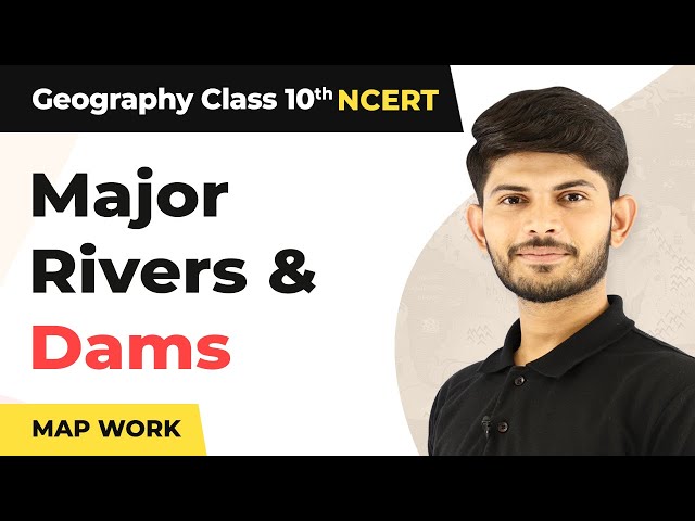 Map Work - Major Rivers & Dams | Class 10 Geography 2023-24