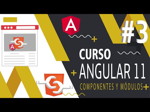 🤖Curso Angular 11- 3 Componentes y Modulos