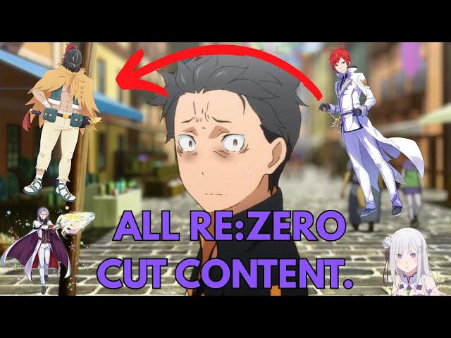 Explaining ALL Re:Zero Cut Content (Season 1-3)