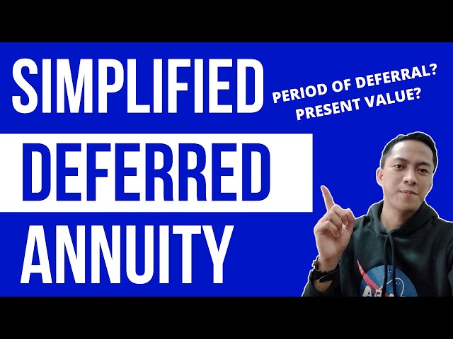 PERIOD OF DEFERRAL AND PRESENT VALUE OF DEFERRED ANNUITY