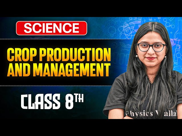 Crop Production and Management Class 8 Complete Chapter || Science Class 8 || Ankita Ma'am