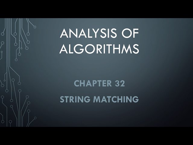 Analysis of Algorithms. Chapter 32 --- String Matching.