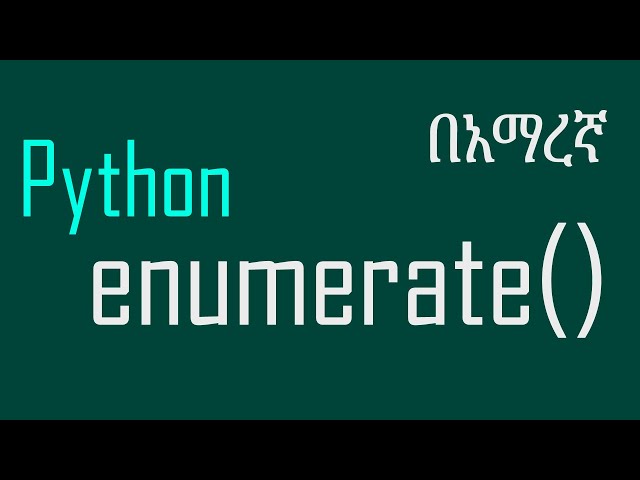 enumerate function in python | በአማርኛ
