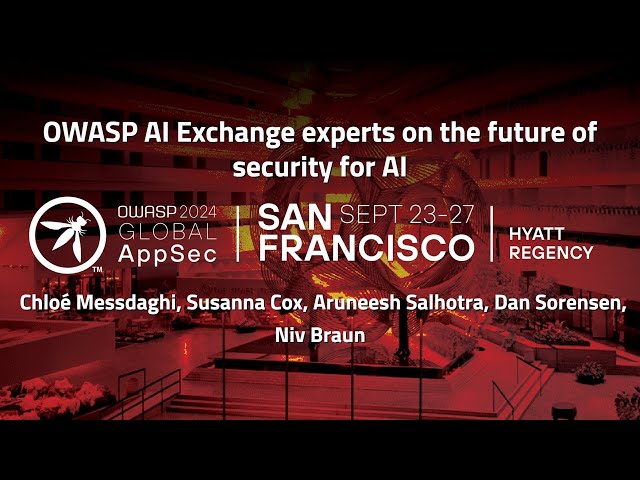 OWASP AI Exchange experts on the future of security for AI - Panel hosted by Chloé Messdaghi