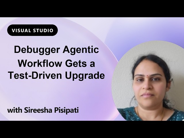 Debugger Agentic Workflow Gets a Test-Driven Upgrade