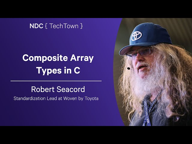 Composite Array Types in C - Robert Seacord - NDC TechTown 2025