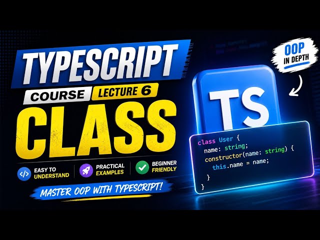 TypeScript Classes Explained in Depth 🔥 | OOP Classes, Constructor & Objects | Lecture 6