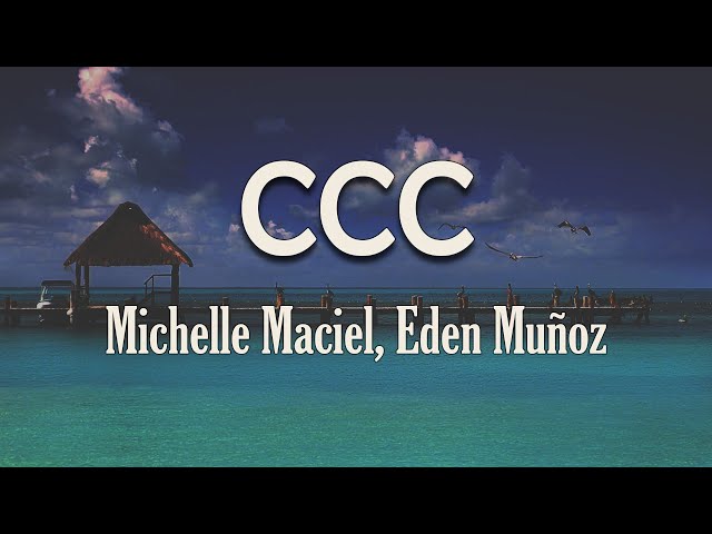 Michelle Maciel, Eden Muñoz - CCC (Letra) | Debiste tener cuidado Gustarle a un bandido retirado