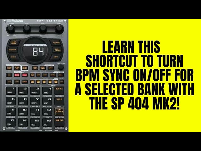 Roland SP 404 MK2 Tutorial : Turn BPM Sync On/Off for a selected bank