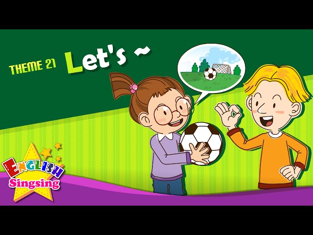Theme 21. Let's - Let's play soccer. | ESL Song & Story - Learning English for Kids