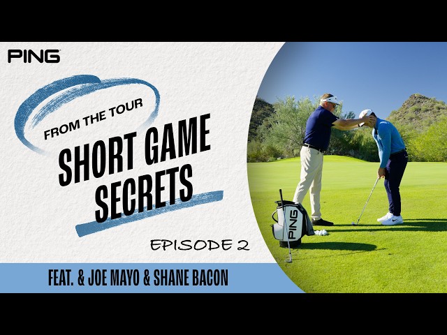 Short Game Secrets - Episode 2: Joe Mayo & Shane Bacon