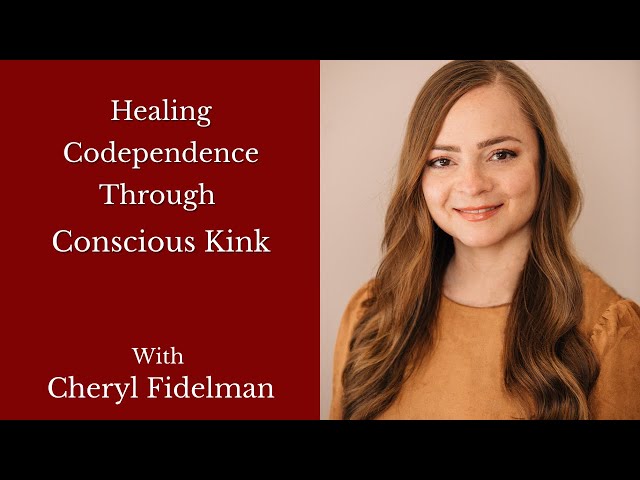 Healing Codependence Through Conscious Kink