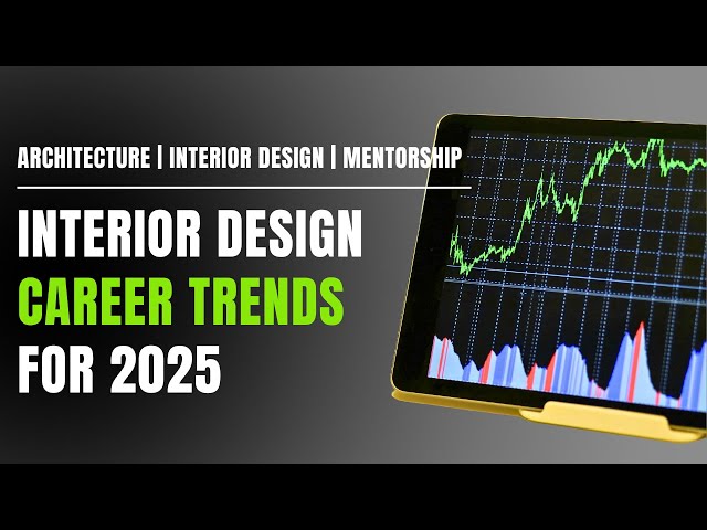 Interior Design Career Trends For 2025: What's Next For Designers?
