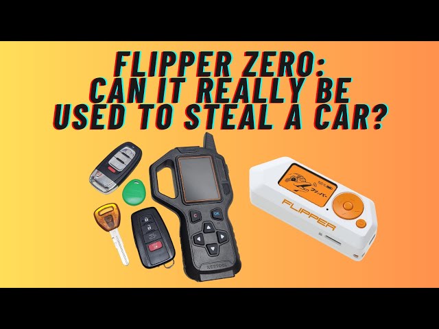 Flipper Zero: Can It Really Be Used To Steal A Car?