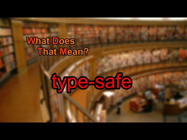 What does type-safe mean?