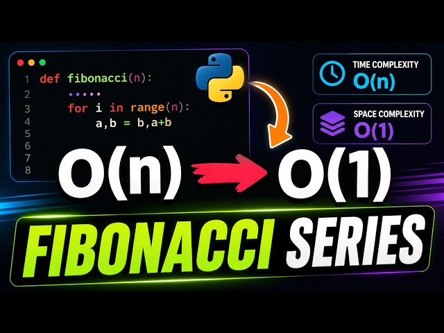 12 Time & Space Complexity of Fibonacci Series Using Loops | Python DSA Tutorial