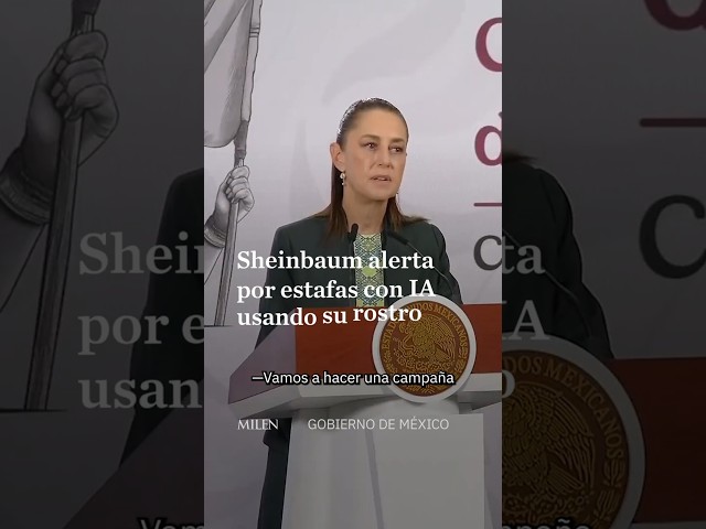 Reports of AI-powered scams soliciting money in Sheinbaum's name