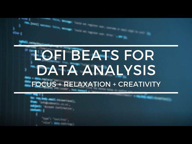 Lofi Beats for Data Analysis [focus + relaxation + creativity]