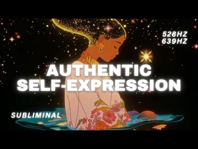 AUTHENTIC SELF EXPRESSION ✨ – Become Unapologetically Yourself (Identity Reset Subliminal)