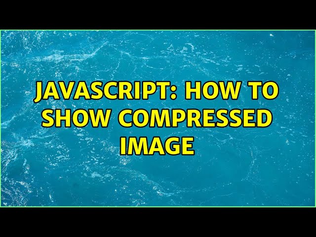 JavaScript: How to show compressed image