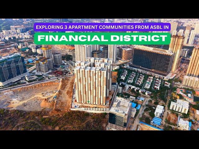 Exploring 3 Apartment Communities from ASBL in Financial District, Hyderabad